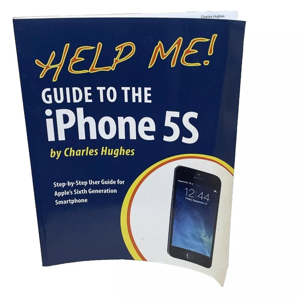 Help Me! Guide to the iPhone 5S: Step-by-Step Guide Charles Hughes 2014 Paperbac